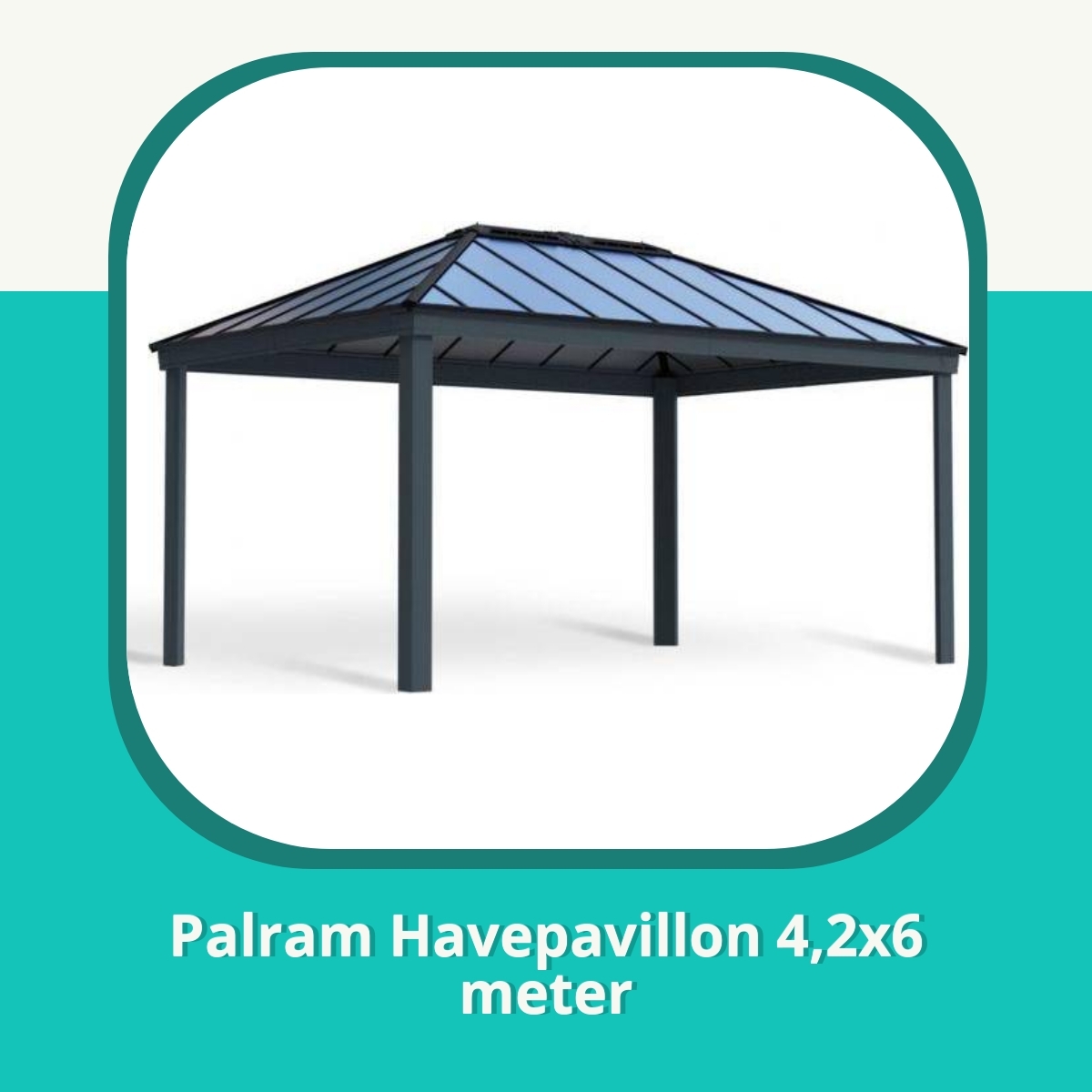 Anmeldelse af Palram Havepavillon 4,2x6 meter