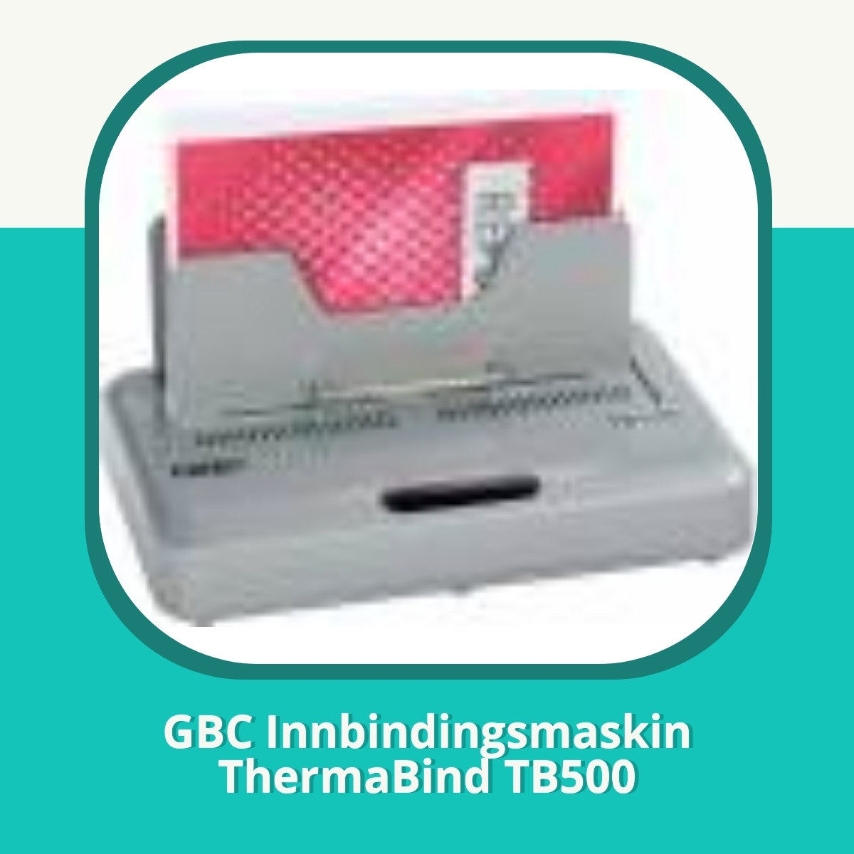 Anmeldelse GBC Innbindingsmaskin ThermaBind TB500