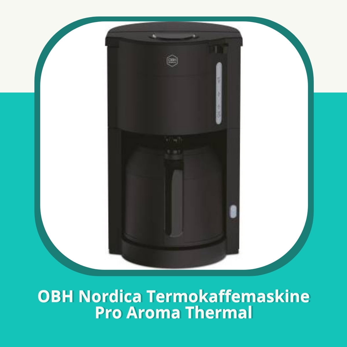 Anmeldelse af OBH Nordica Termokaffemaskine Pro Aroma Thermal