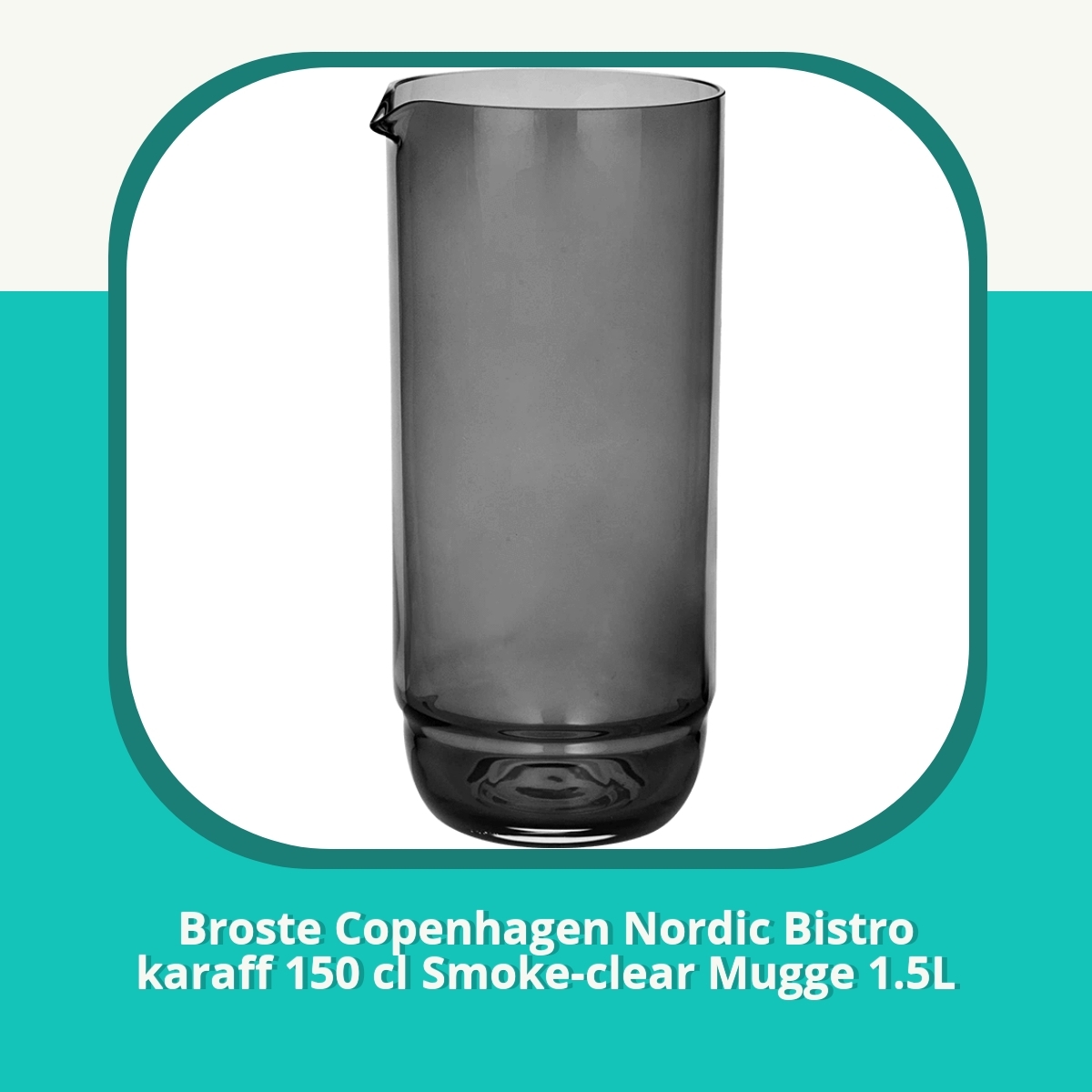 Anmeldelse af Broste Copenhagen Nordic Bistro karaff 150 cl Smoke-clear Mugge 1.5L