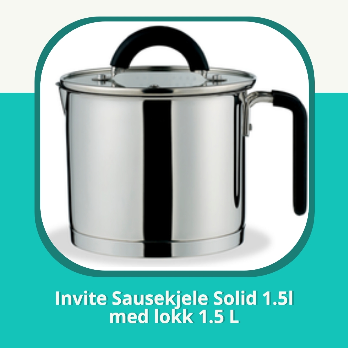 Anmeldelse af Invite Sausekjele Solid 1.5l med lokk 1.5 L