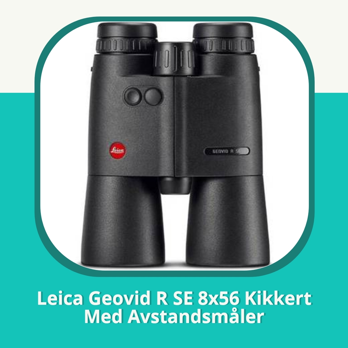 Anmeldelse af Leica Geovid R SE 8x56 Kikkert Med Avstandsmåler