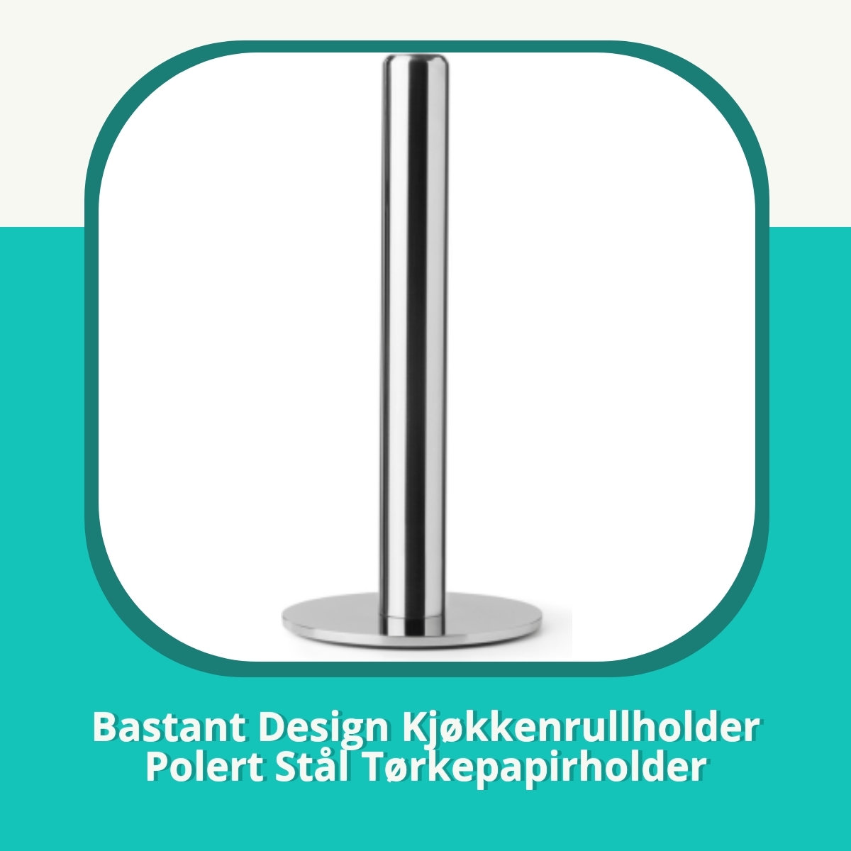 Anmeldelse af Bastant Design Kjøkkenrullholder Polert Stål Tørkepapirholder