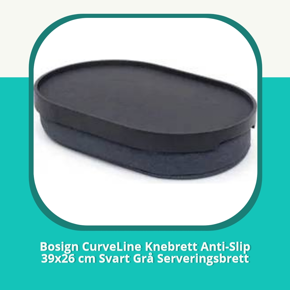 Anmeldelse af Bosign CurveLine Knebrett Anti-Slip 39x26 cm Svart Grå Serveringsbrett