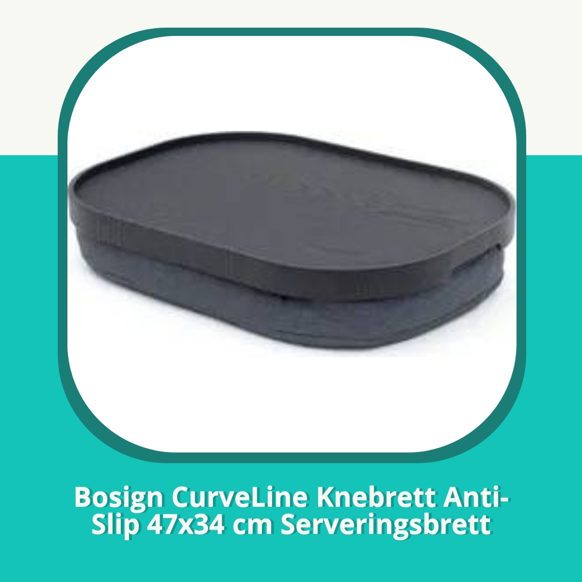 Anmeldelse af Bosign CurveLine Knebrett Anti-Slip 47x34 cm Serveringsbrett
