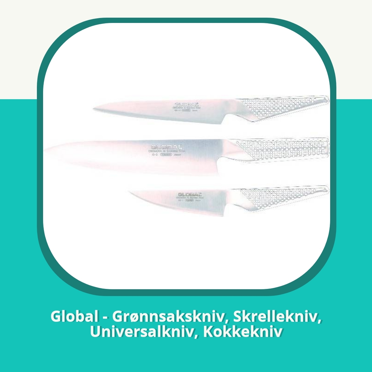 Anmeldelse af Global - Grønnsakskniv, Skrellekniv, Universalkniv, Kokkekniv