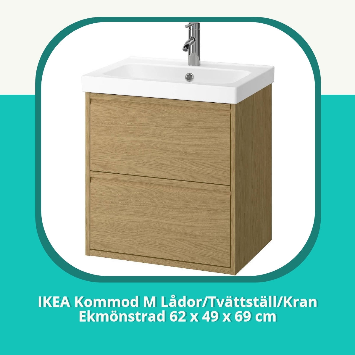 Recension IKEA Kommod M Lådor/Tvättställ/Kran Ekmönstrad 62 x 49 x 69 cm