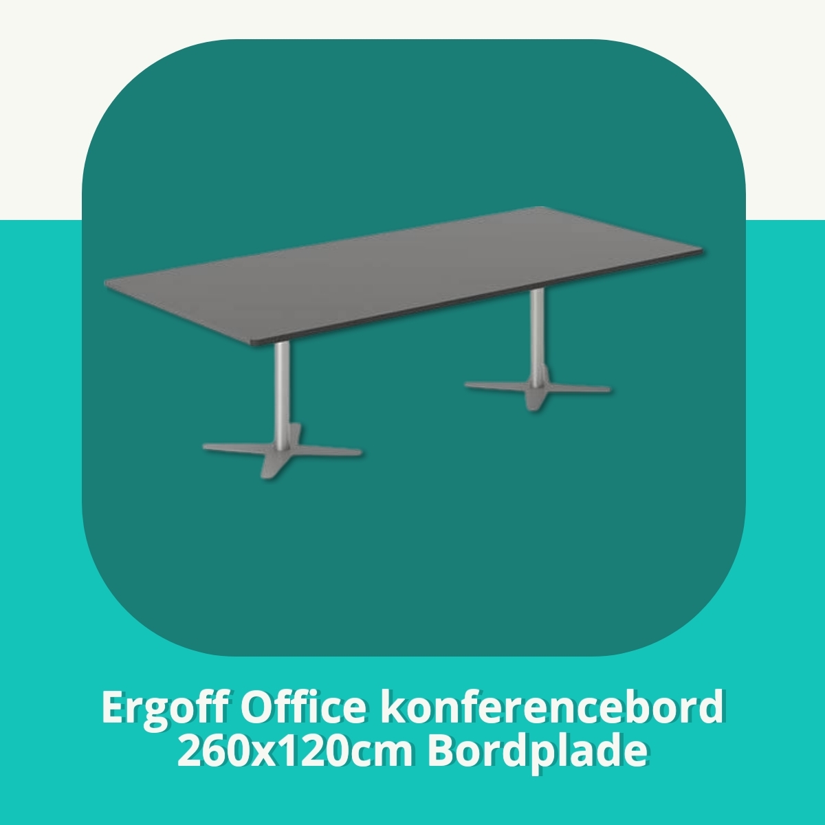 Anmeldelse af Ergoff Office konferencebord 260x120cm Bordplade
