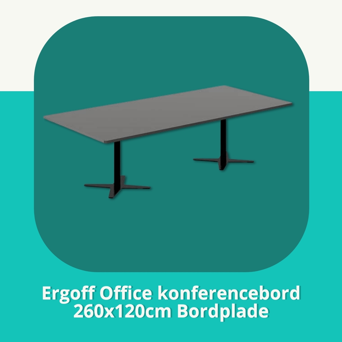 Anmeldelse af Ergoff Office konferencebord 260x120cm Bordplade