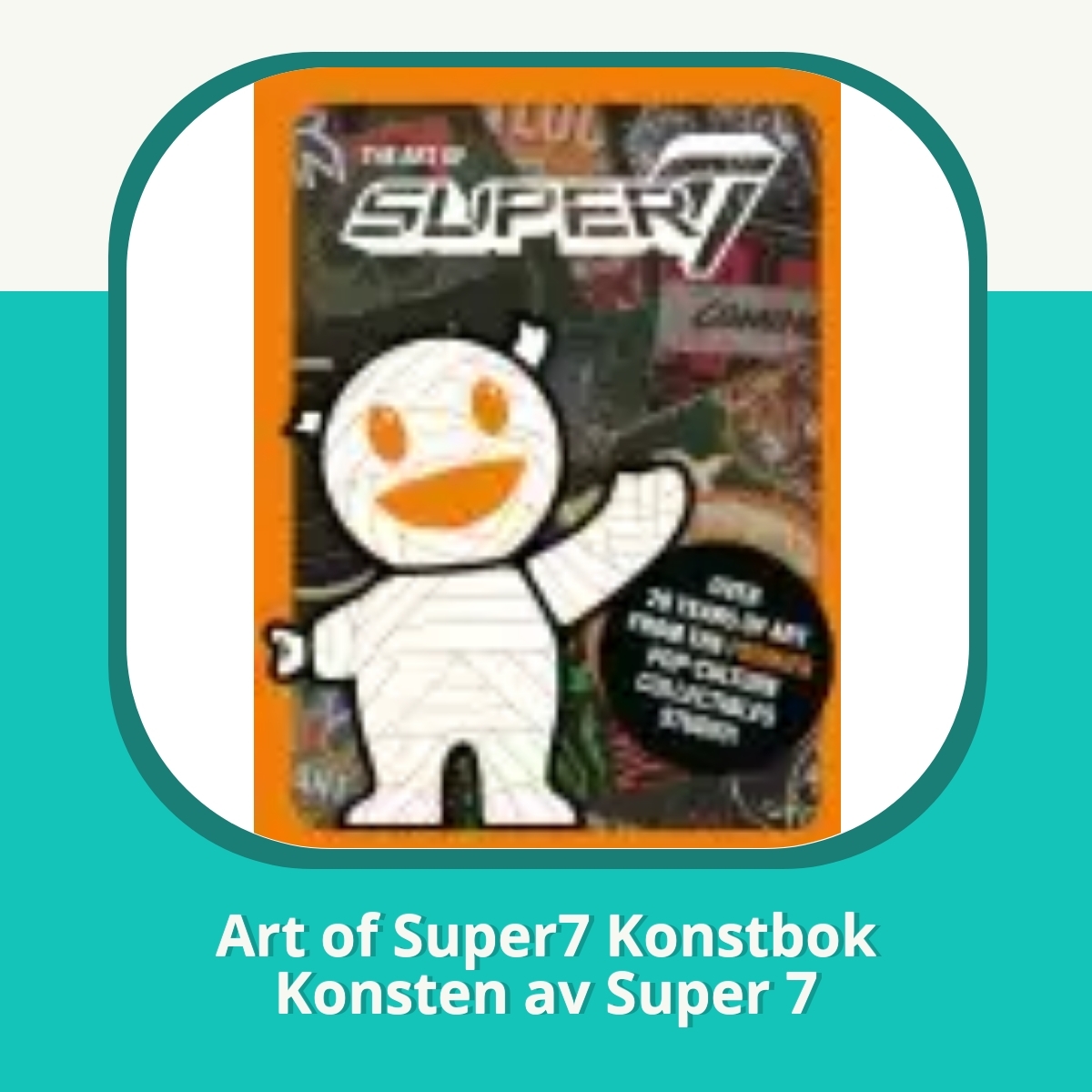 Recension af Art of Super7 Konstbok Konsten av Super 7