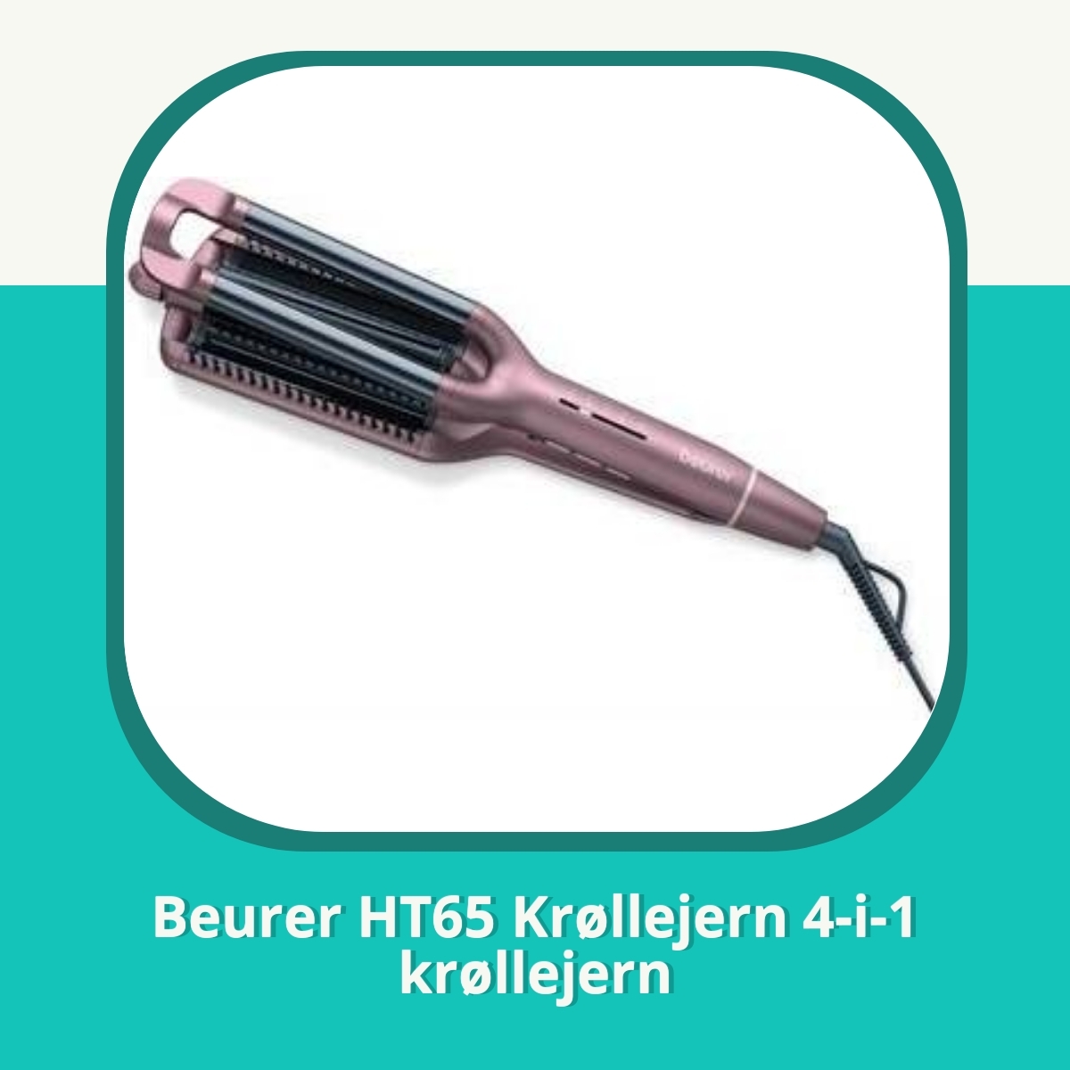 Anmeldelse af Beurer HT65 Krøllejern 4-i-1 krøllejern