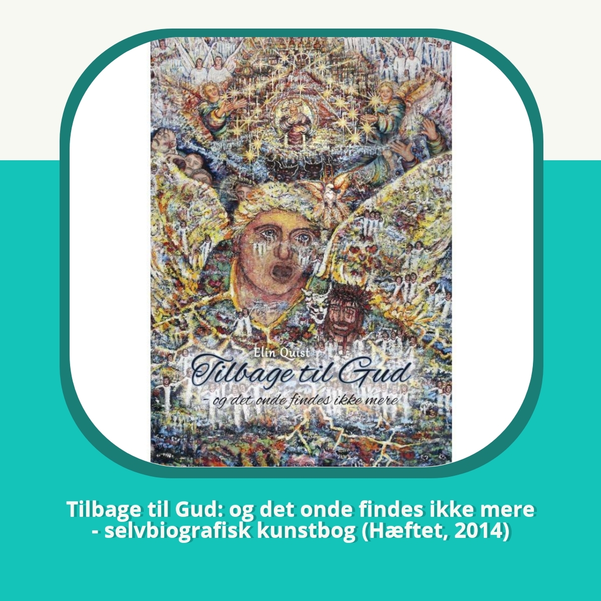 Anmeldelse af Tilbage til Gud: og det onde findes ikke mere - selvbiografisk kunstbog (Hæftet, 2014)