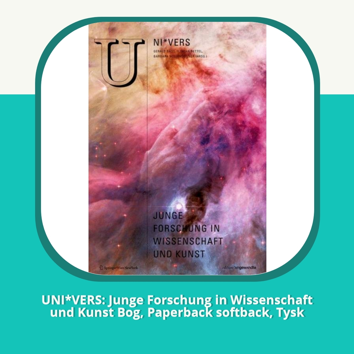 Anmeldelse af UNI*VERS: Junge Forschung in Wissenschaft und Kunst Bog, Paperback softback, Tysk