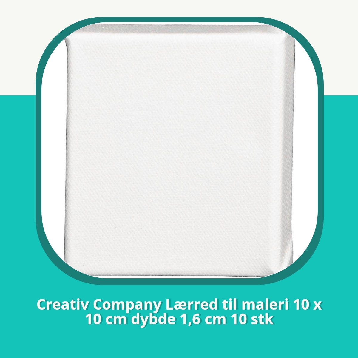 Anmeldelse af Creativ Company Lærred til maleri 10 x 10 cm dybde 1,6 cm 10 stk