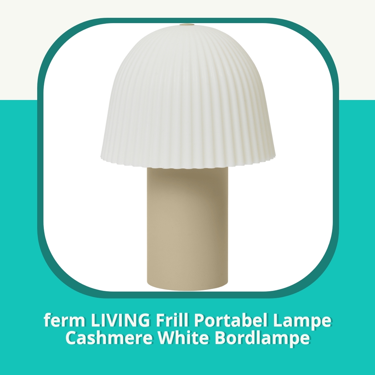 Anmeldelse ferm LIVING Frill Portabel Lampe Cashmere White Bordlampe