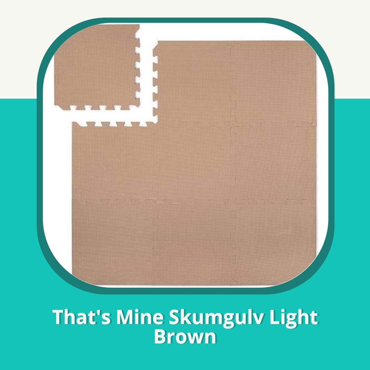 Anmeldelse af That's Mine Skumgulv Light Brown