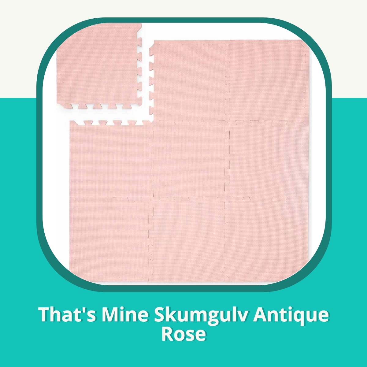 Anmeldelse af That's Mine Skumgulv Antique Rose