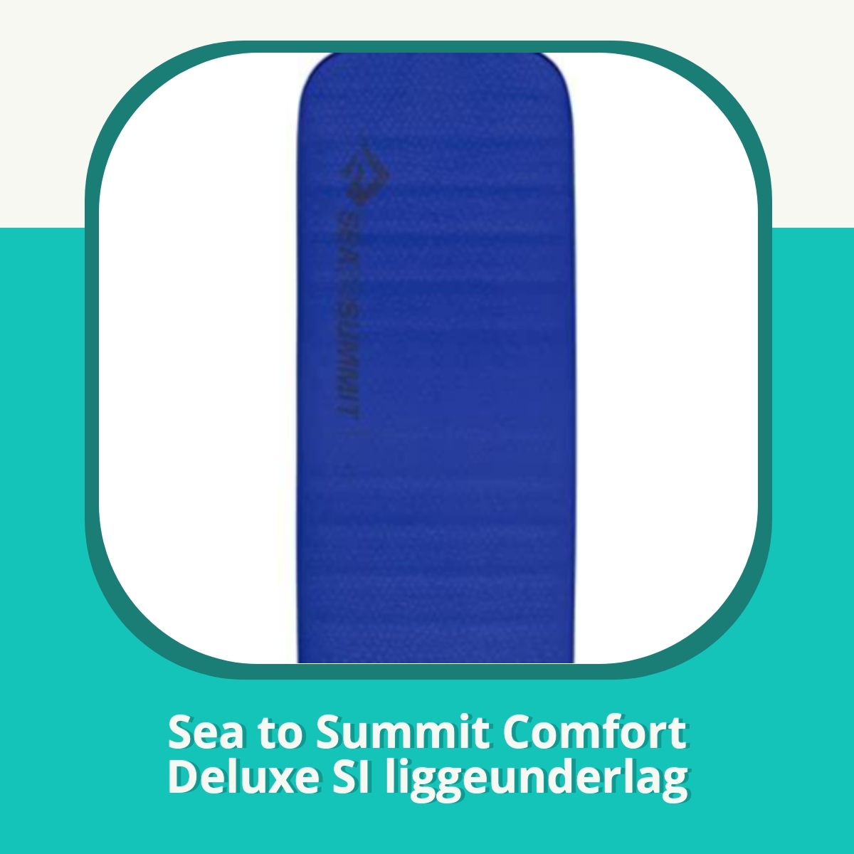 Anmeldelse af Sea to Summit Comfort Deluxe SI liggeunderlag