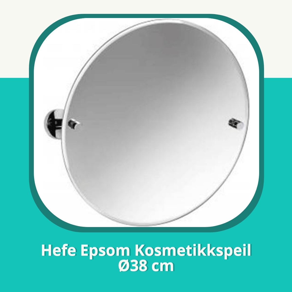 Anmeldelse af Hefe Epsom Kosmetikkspeil Ø38 cm