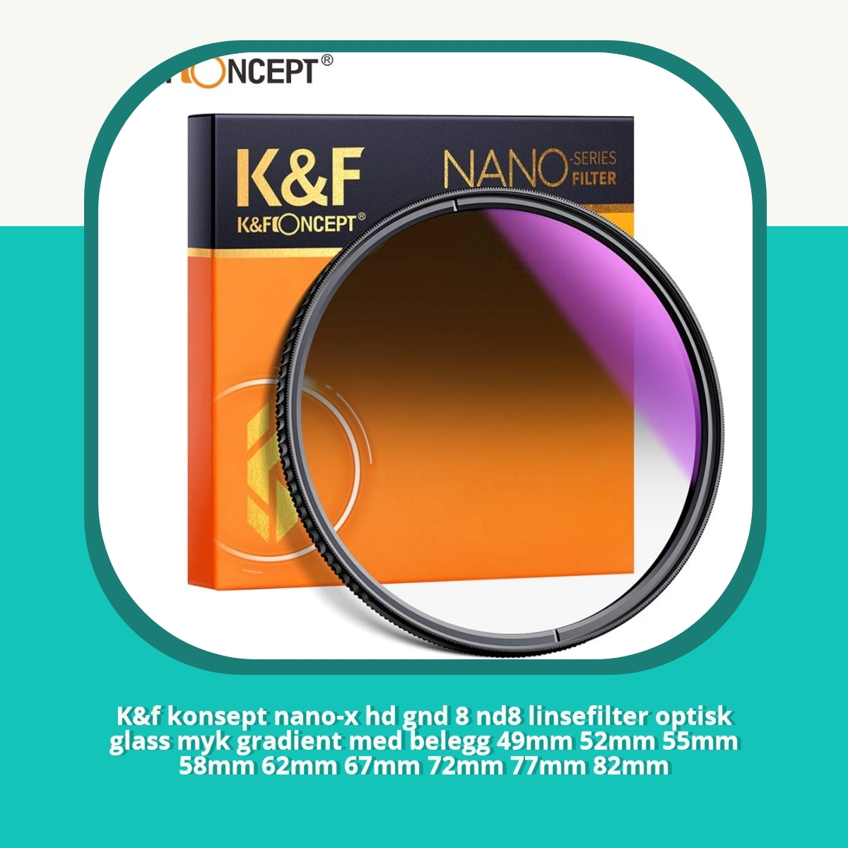 Anmeldelse af K&f konsept nano-x hd gnd 8 nd8 linsefilter optisk glass myk gradient med belegg 49mm 52mm 55mm 58mm 62mm 67mm 72mm 77mm 82mm