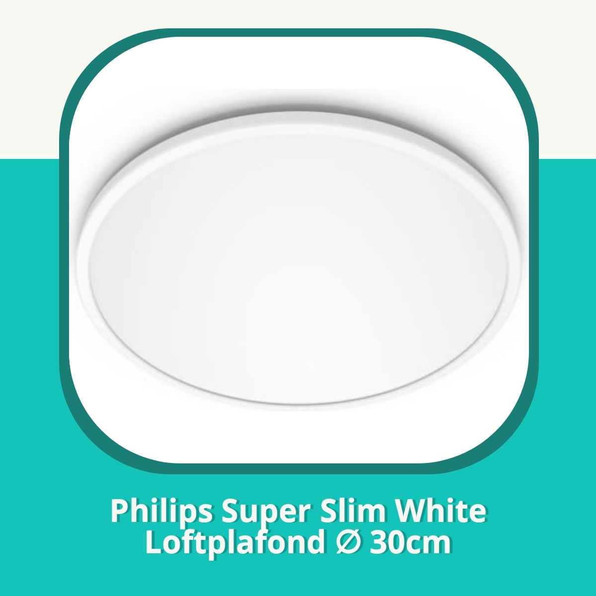 Anmeldelse af Philips Super Slim White Loftplafond ∅ 30cm