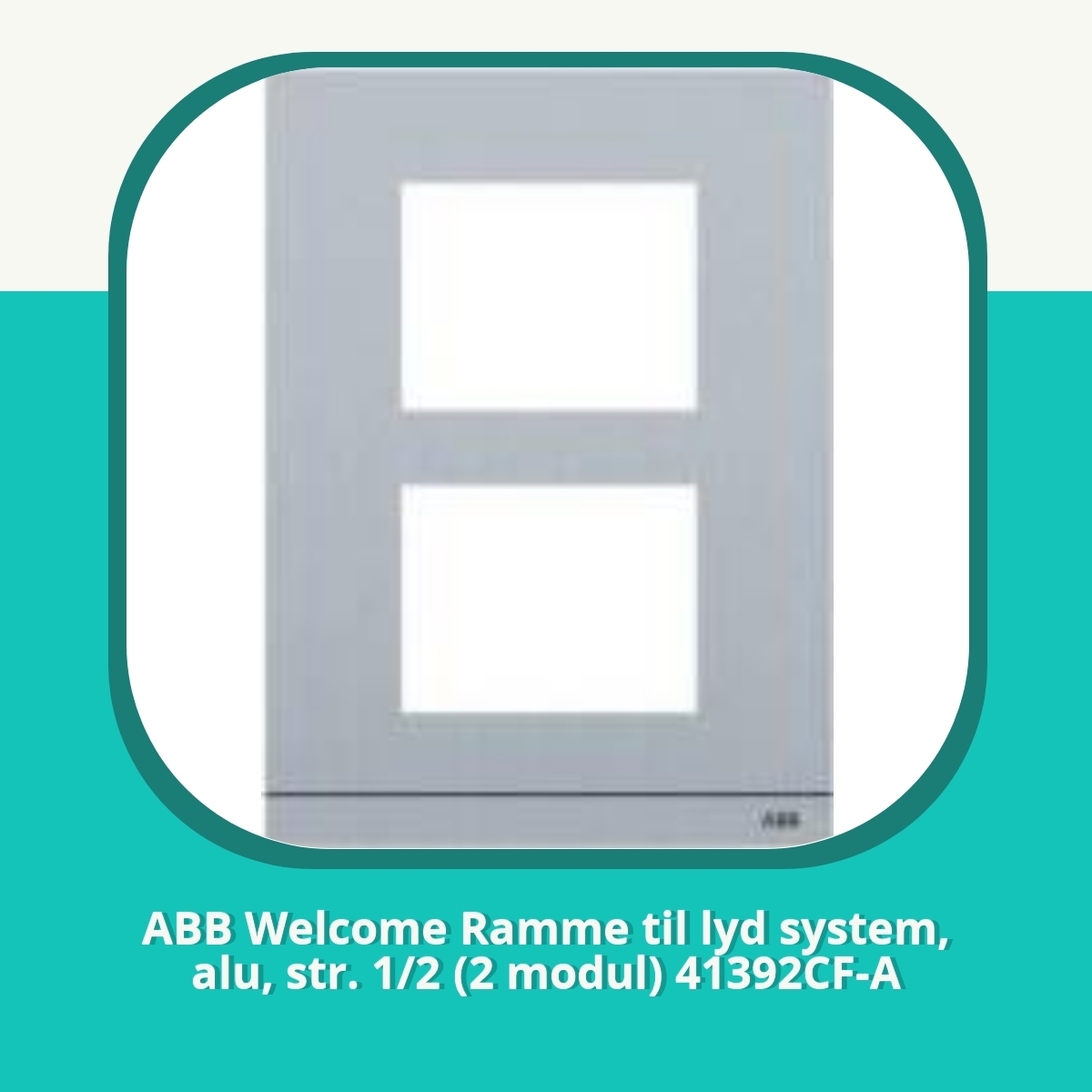 Anmeldelse af ABB Welcome Ramme til lyd system, alu, str. 1/2 (2 modul) 41392CF-A
