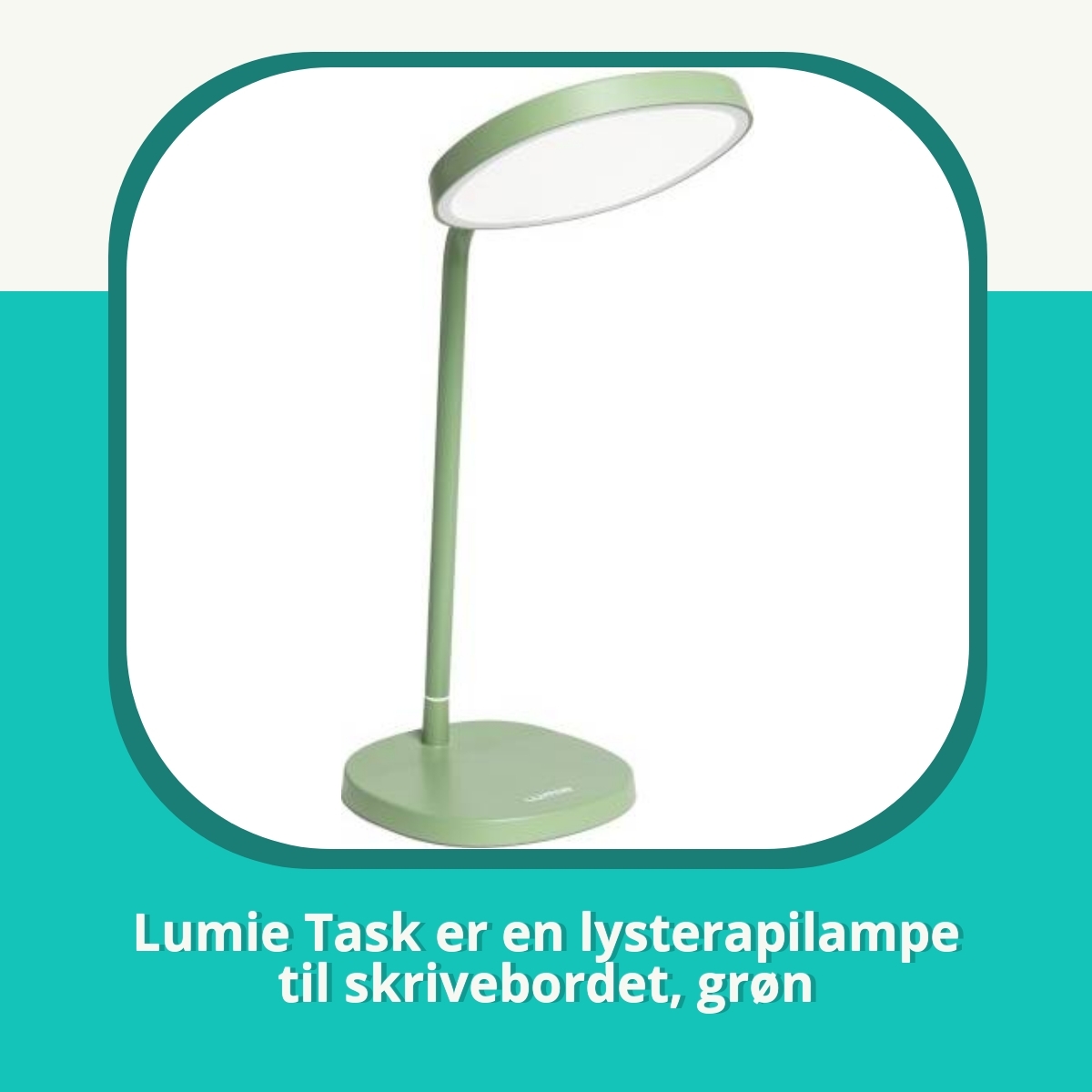 Anmeldelse af Lumie Task er en lysterapilampe til skrivebordet, grøn