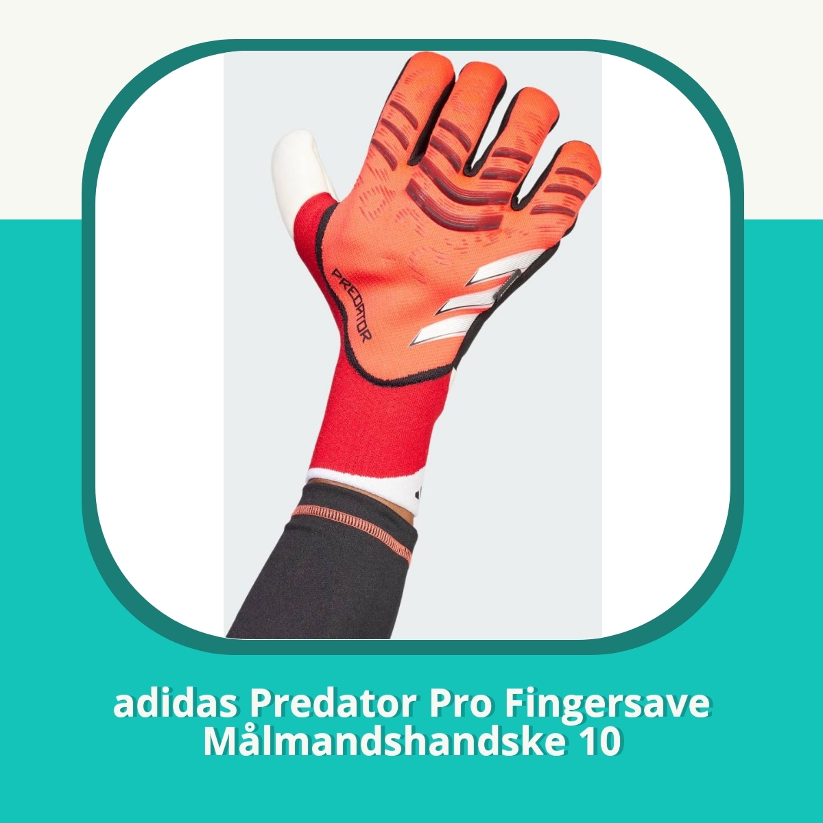 Anmeldelse af adidas Predator Pro Fingersave Målmandshandske 10