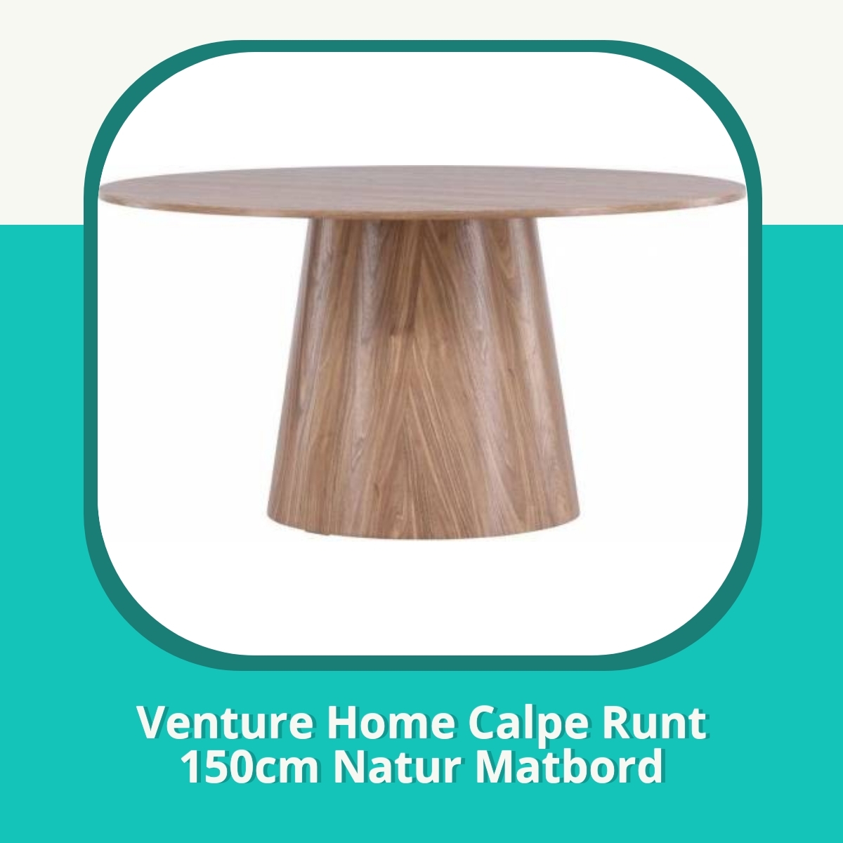 Recension Venture Home Calpe Runt 150cm Natur Matbord