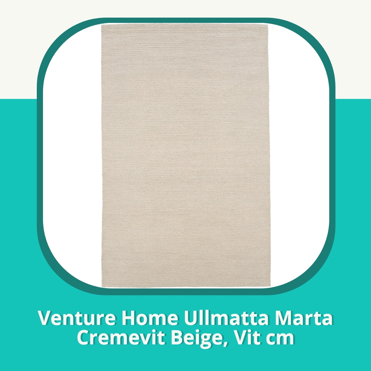 Recension af Venture Home Ullmatta Marta Cremevit Beige, Vit cm