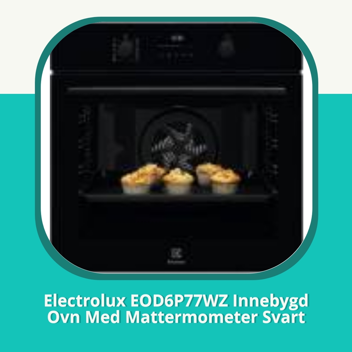 Anmeldelse af Electrolux EOD6P77WZ Innebygd Ovn Med Mattermometer Svart