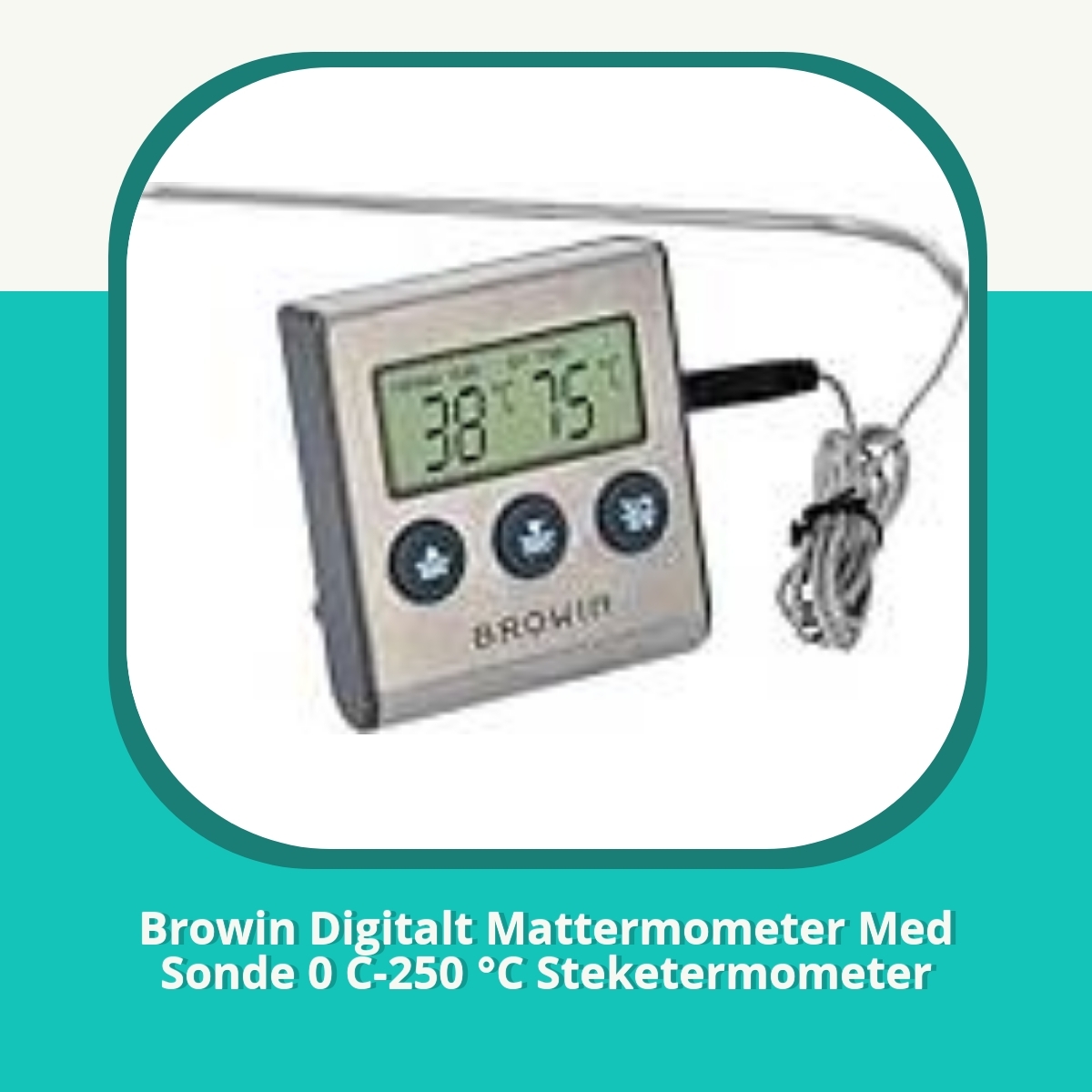 Anmeldelse af Browin Digitalt Mattermometer Med Sonde 0 C-250 °C Steketermometer