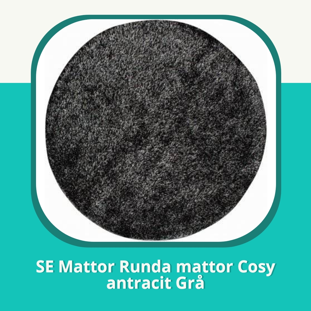 Recension af SE Mattor Runda mattor Cosy antracit Grå