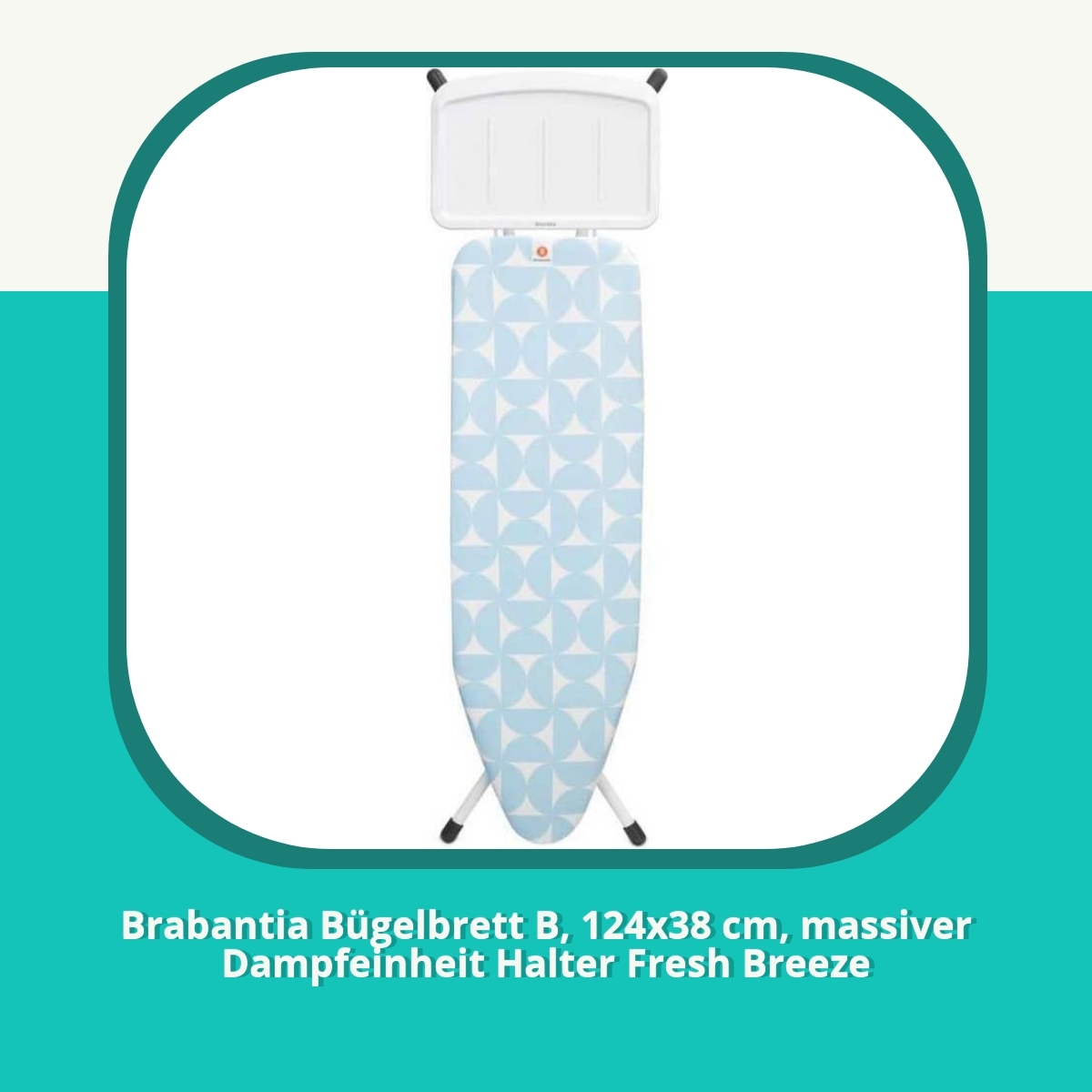 Recension Brabantia Bügelbrett B, 124x38 cm, massiver Dampfeinheit Halter Fresh Breeze