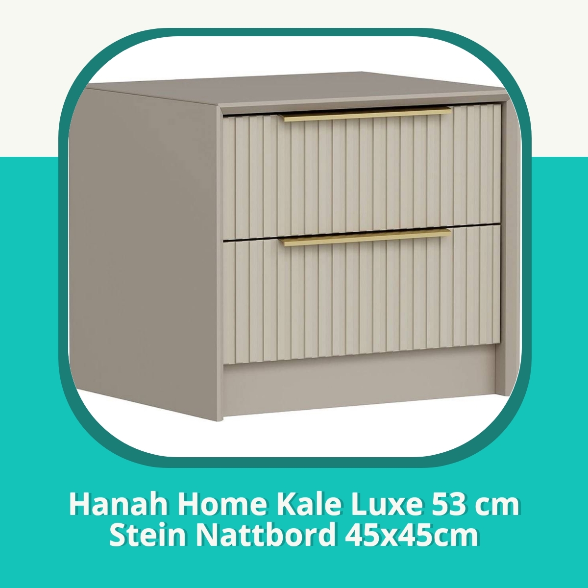 Anmeldelse af Hanah Home Kale Luxe 53 cm Stein Nattbord 45x45cm