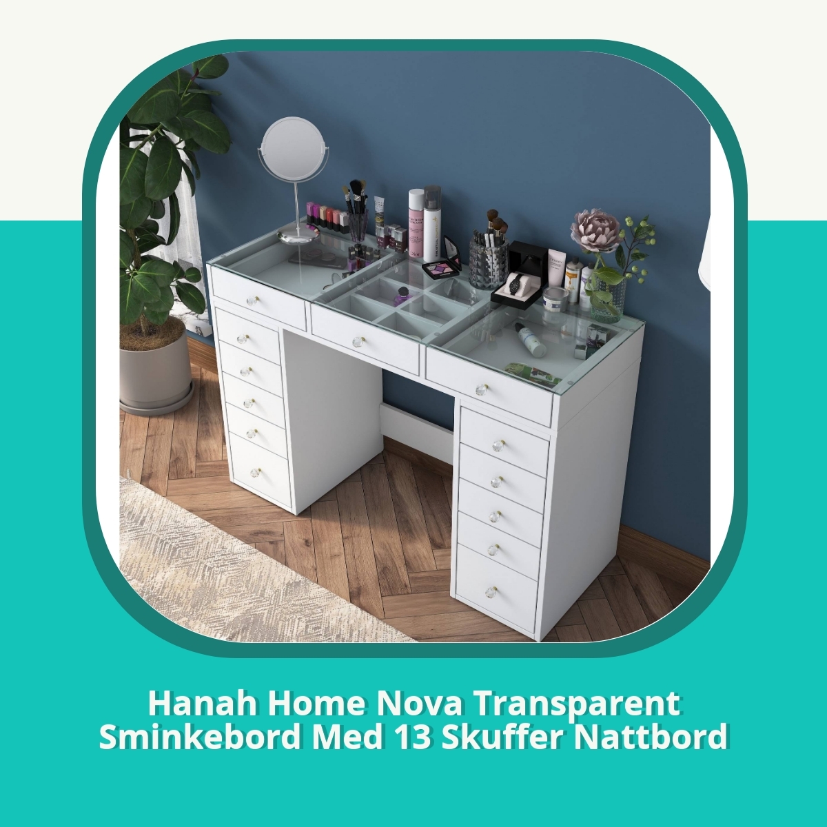 Anmeldelse af Hanah Home Nova Transparent Sminkebord Med 13 Skuffer Nattbord