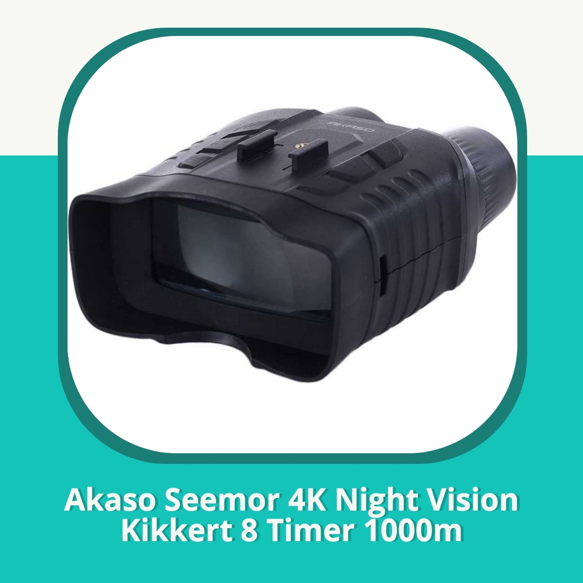 Anmeldelse Akaso Seemor 4K Night Vision Kikkert 8 Timer 1000m