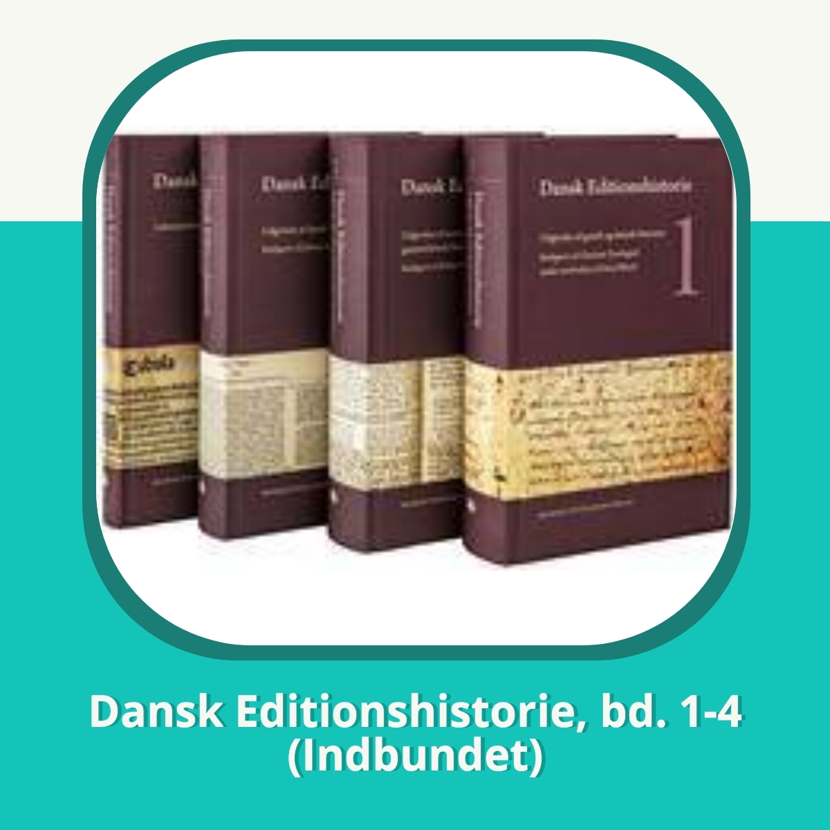 Anmeldelse af Dansk Editionshistorie, bd. 1-4 (Indbundet)