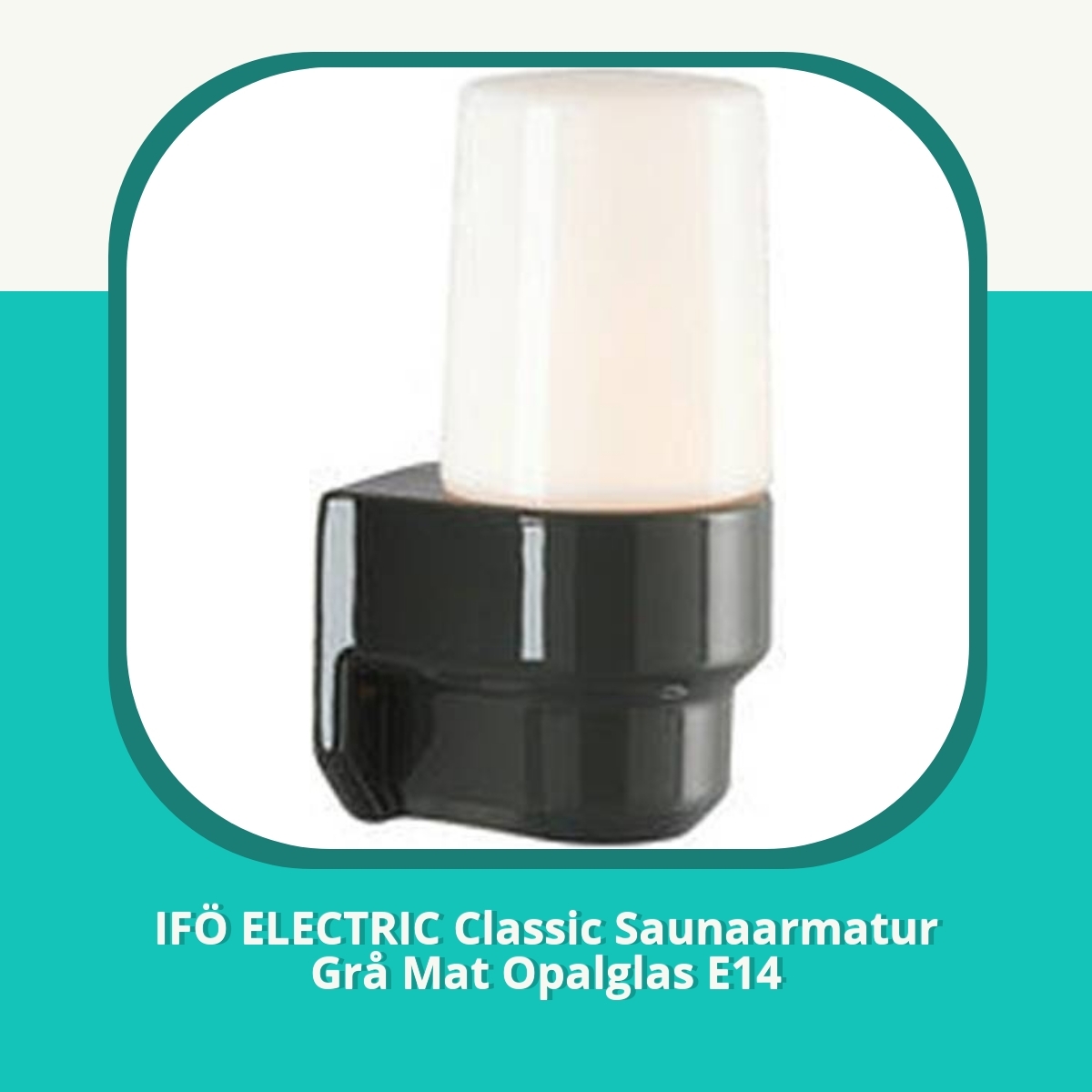 Anmeldelse af IFÖ ELECTRIC Classic Saunaarmatur Grå Mat Opalglas E14