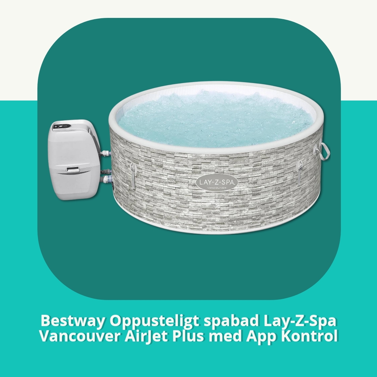 Anmeldelse af Bestway Oppusteligt spabad Lay-Z-Spa Vancouver AirJet Plus med App Kontrol