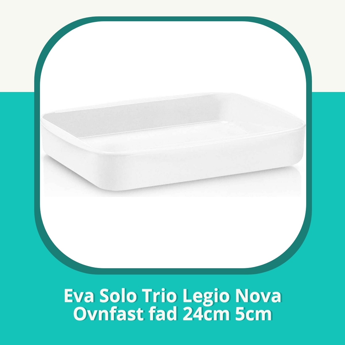 Anmeldelse af Eva Solo Trio Legio Nova Ovnfast fad 24cm 5cm