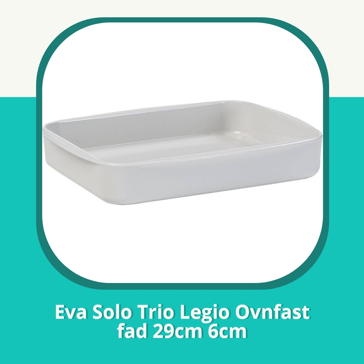 Anmeldelse af Eva Solo Trio Legio Ovnfast fad 29cm 6cm