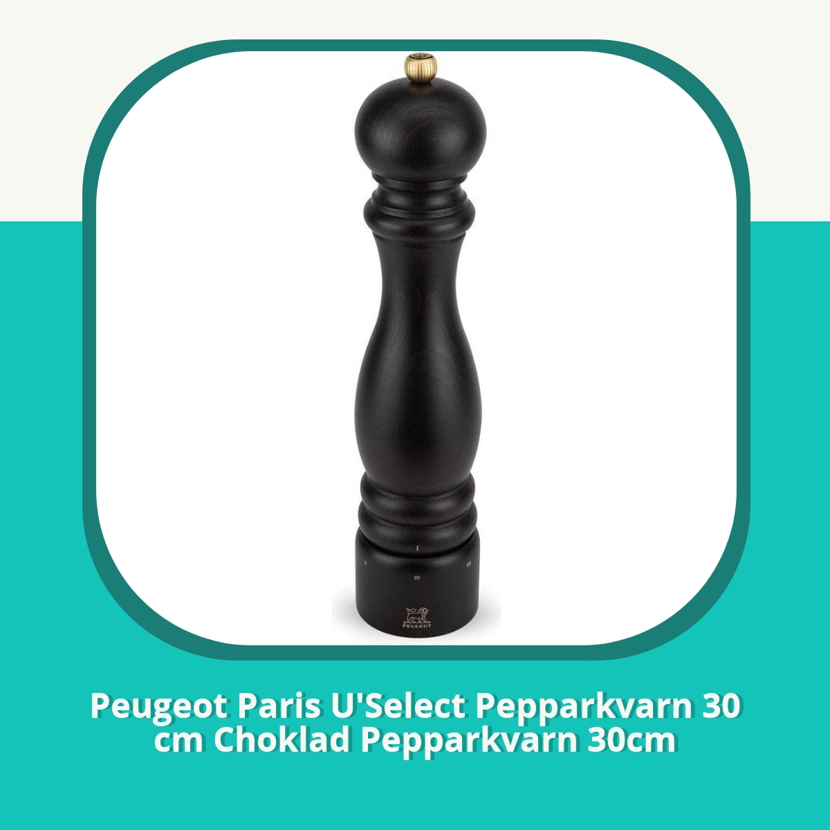 Recension af Peugeot Paris U'Select Pepparkvarn 30 cm Choklad Pepparkvarn 30cm