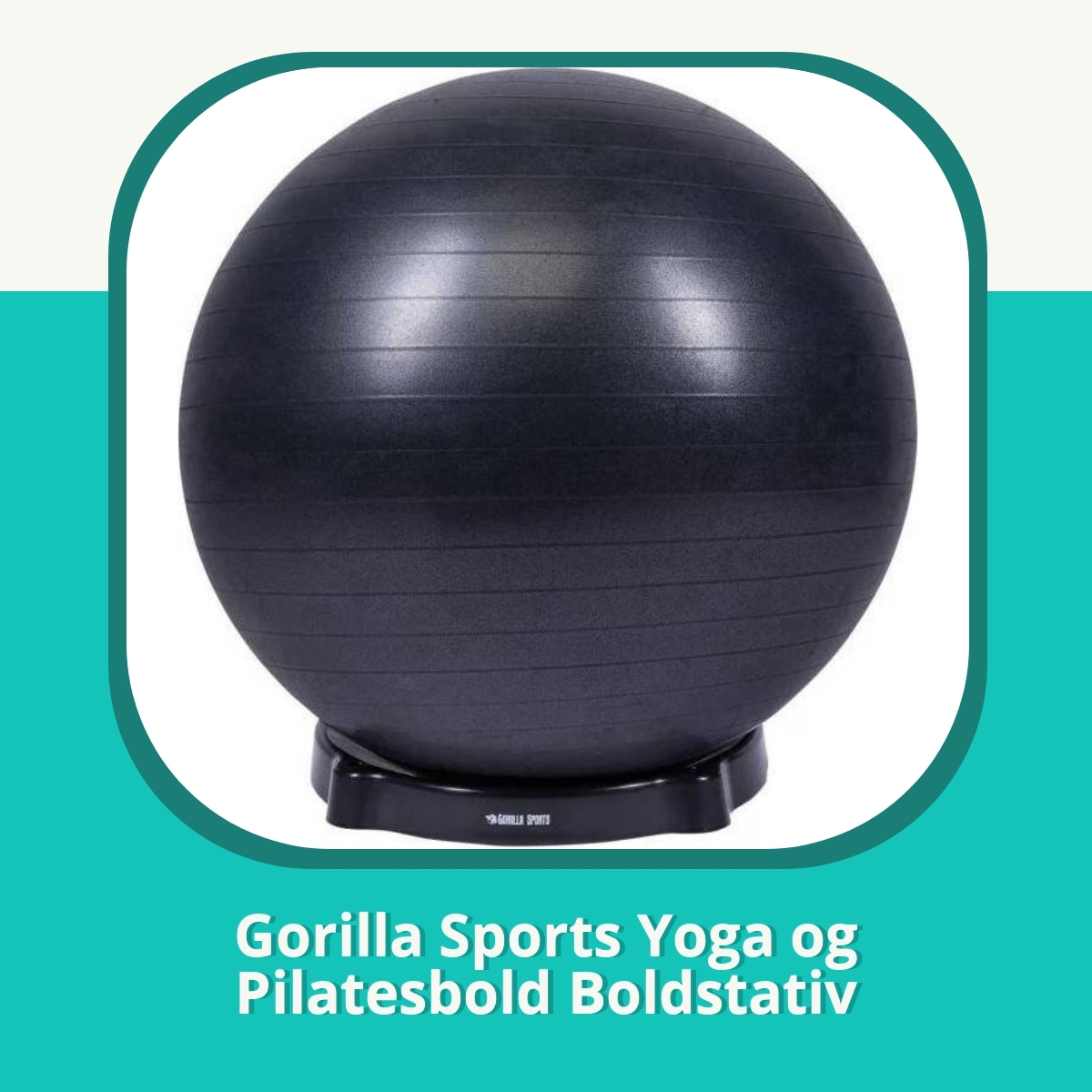 Anmeldelse af Gorilla Sports Yoga og Pilatesbold Boldstativ
