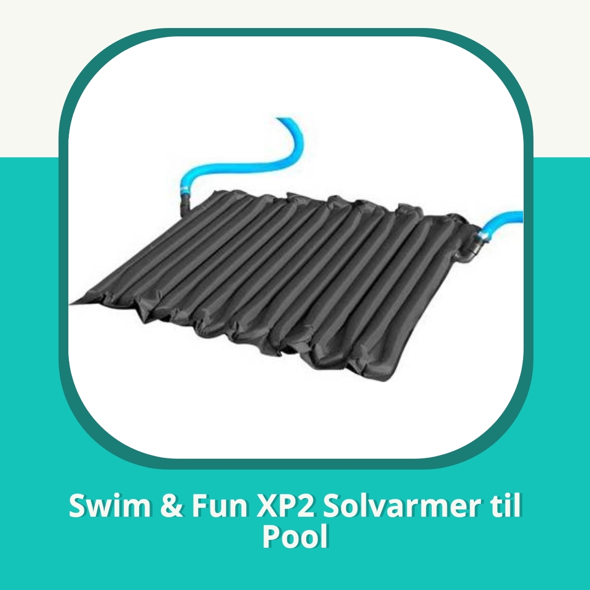 Anmeldelse af Swim & Fun XP2 Solvarmer til Pool