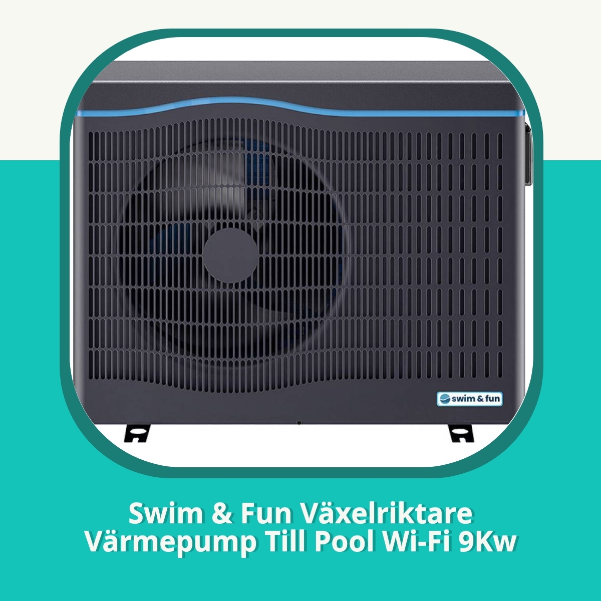 Recension af Swim & Fun Växelriktare Värmepump Till Pool Wi-Fi 9Kw