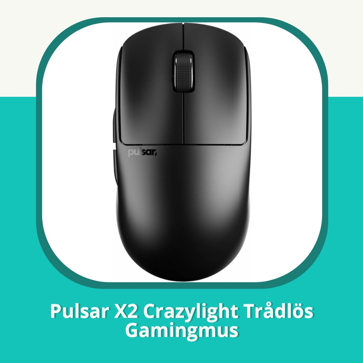 Recension af Pulsar X2 Crazylight Trådlös Gamingmus