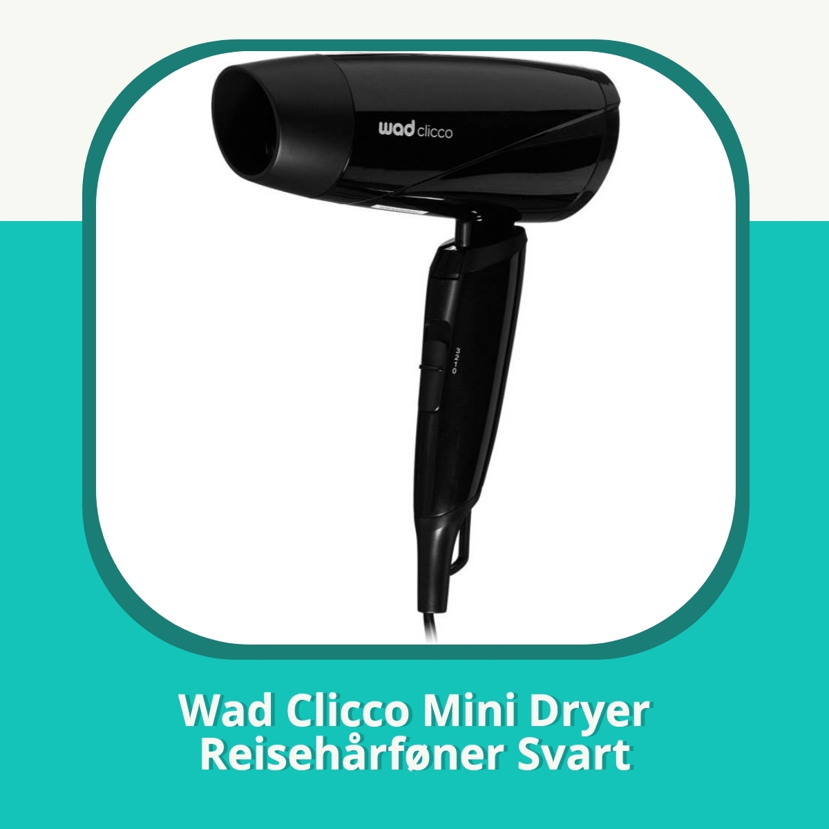 Anmeldelse af Wad Clicco Mini Dryer Reisehårføner Svart