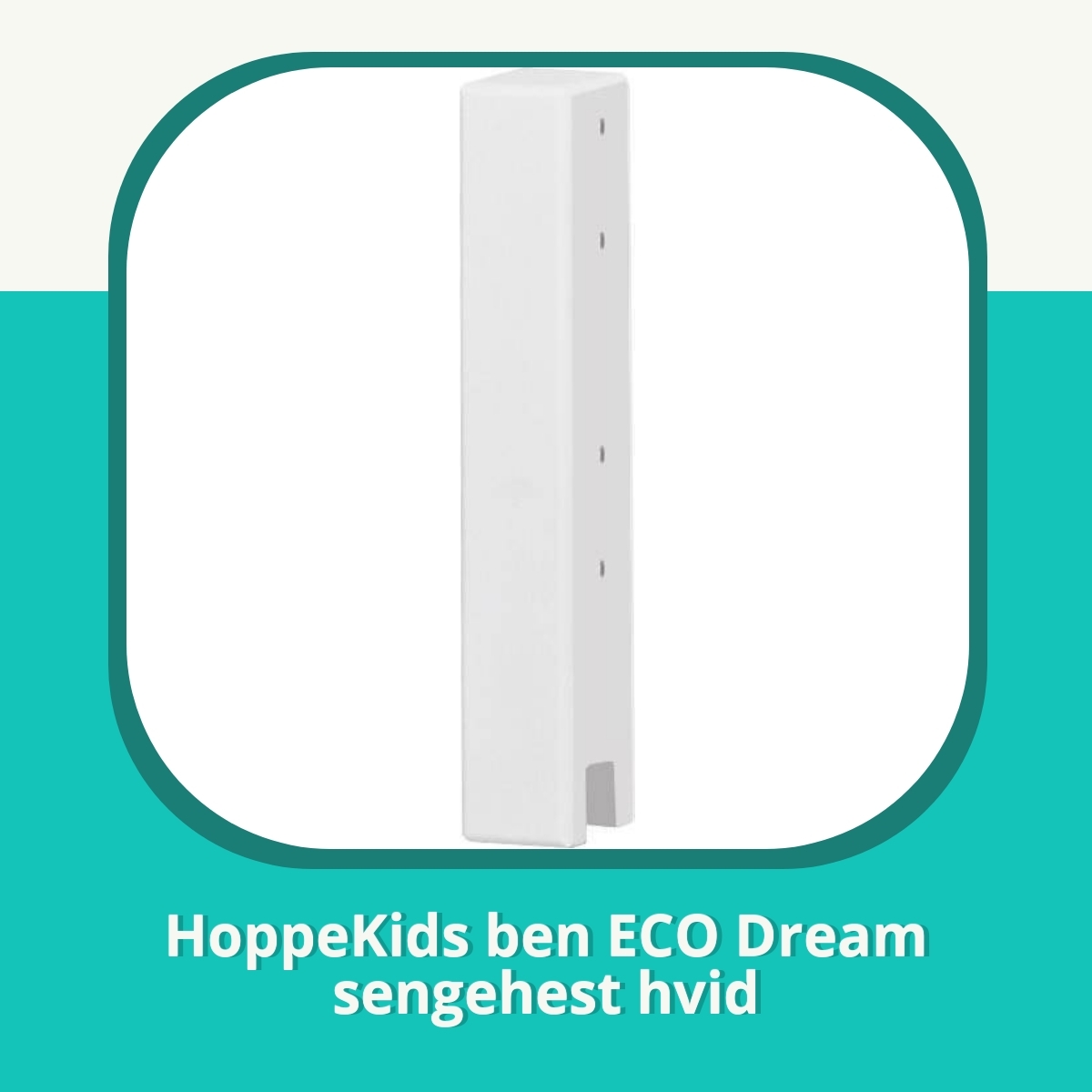Recension af HoppeKids ben ECO Dream sengehest hvid