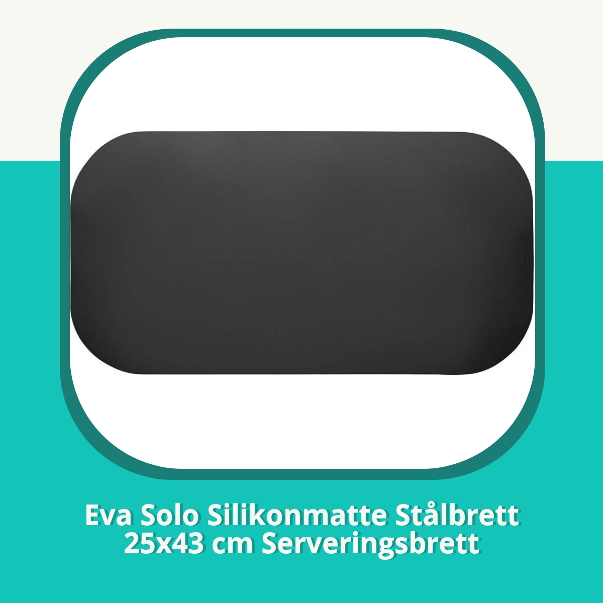 Anmeldelse af Eva Solo Silikonmatte Stålbrett 25x43 cm Serveringsbrett